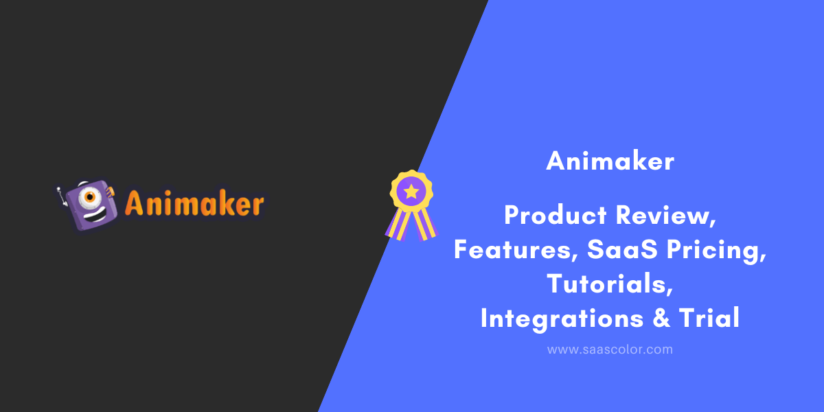 #PS1 - Animaker Reviews & SaaS Pricing – Features Tutorials Integrations